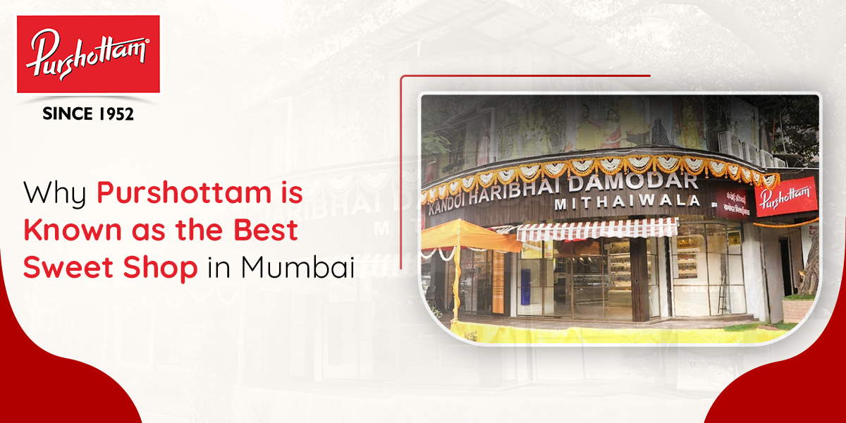 Why Purshottam is Known as the Best Sweet Shop in Mumbai